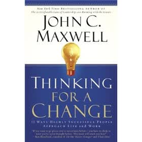 Thinking for a Change: 11 Ways Highly Successful People Approach Life andWork