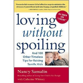 Loving without Spoiling: And 100 Other Timeless Tips for Raising Terrific Kids