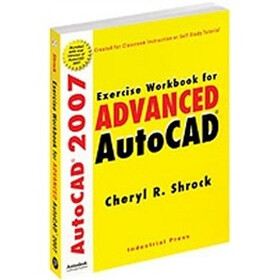 Exercise Workbook for Advanced AutoCAD 2007