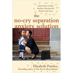 The No-Cry Separation Anxiety Solution