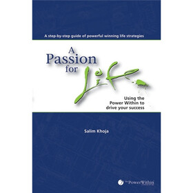 A Passion For Life: Using the Power Within to Drive Your Success