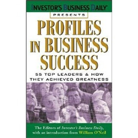 Business Leaders and Success: 55 Top Business Leaders and How They Achieved Greatness