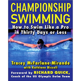 Championship Swimming: How to Improve Your Techinque and Swim Faster in Thirty Days or Less