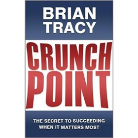 Crunch Point: The 21 Secrets to Succeeding When It Matters Most