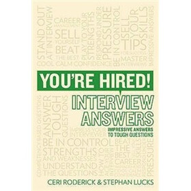 You're Hired! Interview Answers: Impressive Answers to Tough Interview Questions