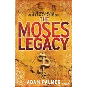 The Moses Legacy. by Adam Palmer