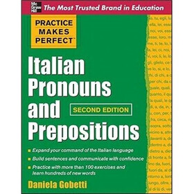 Practice Makes Perfect Italian Pronouns And Prepositions, Second Edition