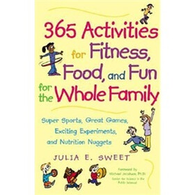 365 Activities for Fitness, Food, and Fun for the Whole Family
