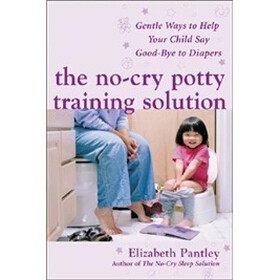 The No-Cry Potty Training Solution: Gentle Ways to Help Your Child Say Good-Bye to Diapers