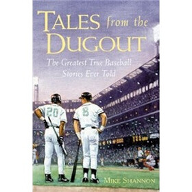 Tales from the Dugout : The Greatest True Baseball Stories Ever Told