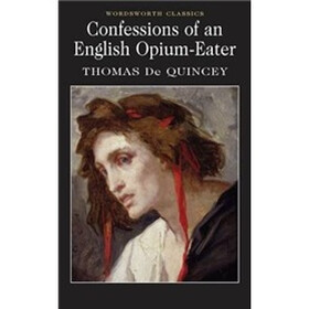 Confessions of an English Opium-Eater (Wordsworth Classics)