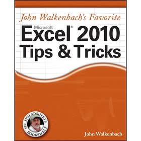John Walkenbach's Favorite Excel 2010 Tips and Tricks