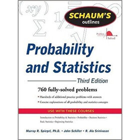 Schaum's Outline of Probability and Statistics, 3rd Ed. (Schaum's Outline Series)