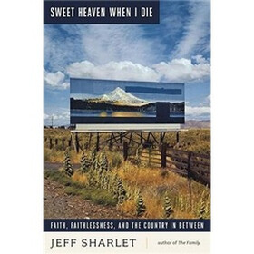Sweet Heaven When I Die: Faith, Faithlessness, and the Country In Between