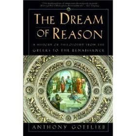 The Dream of Reason: A History of Philosophy from the Greeks to the Renaissance