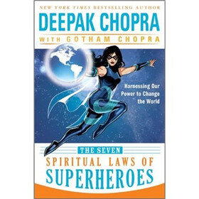 The Seven Spiritual Laws of Superheroes: Harnessing Our Power to Change the World