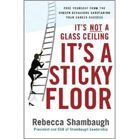 It's Not a Glass Ceiling，It's a Sticky Floor