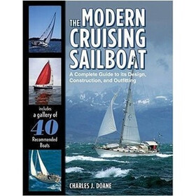 The Modern Cruising Sailboat: A Complete Guide to its Design, Construction, and Outfitting