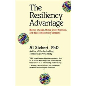 The Resiliency Advantage: Master Change, Thrive under Pressure, and Bounce Back from Setbacks