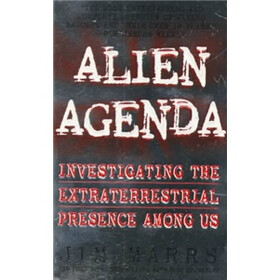 Alien Agenda: Investigating the Extraterrestrial Presence among Us