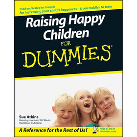 Raising Happy Children For Dummies