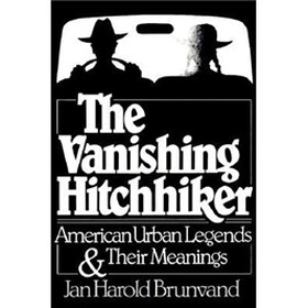 The Vanishing Hitchhiker: American Urban Legends and Their Meanings