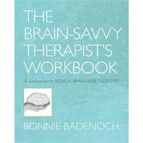 The Being a Brain-Savvy Therapist's Workbook: A Companion to Being a Brain-Wise Therapist