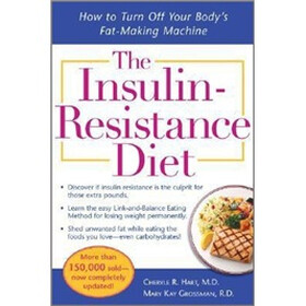 The Insulin-Resistance Diet: How to Turn off Your Body's Fat-Making Machine