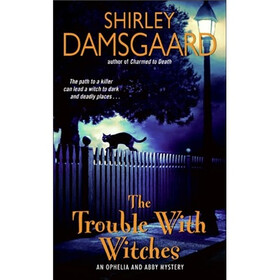 The Trouble with Witches (Ophelia and Abby Series #3)