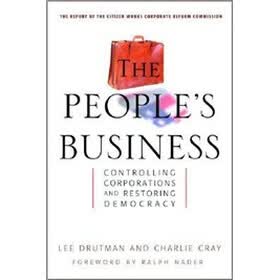The People's Business: Controlling Corporations and Restoring Democracy