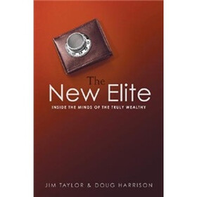 The New Elite: Inside the Minds of the Truly Wealthy