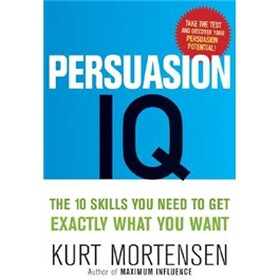 Persuasion IQ: The 10 Skills You Need to Get Exactly What You Want
