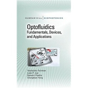 Optofluidics: Fundamentals, Devices, and Applications (McGraw-Hill Biophotonics)