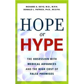 Hope or Hype: The Obsession with Medical Advances and the High Cost of False Promises