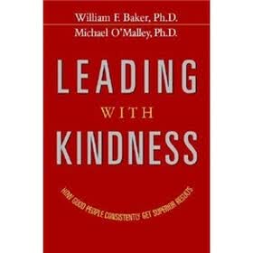 Leading with Kindness: How Good People Consistently Get Superior Results
