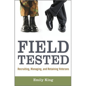 Field Tested: Recruiting, Managing, and Retaining Veterans