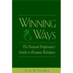 Winning Ways: The Funeral Profession's Guide to Human Relations