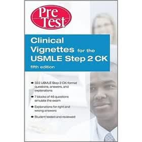 Clinical Vignettes for the USMLE Step 2 CK PreTest Self-Assessment & Review, 5th edition