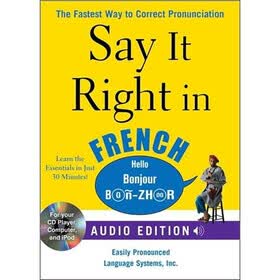 Say It Right in French (Audio CD and Book): The fastest way to Correct Pronunciation