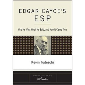Edgar Cayce's ESP: Who He Was, What He Said, And How It Came True