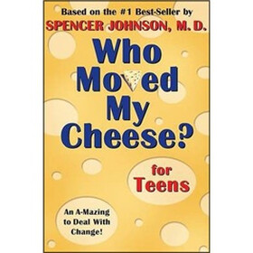 Who Moved My Cheese? for Teens