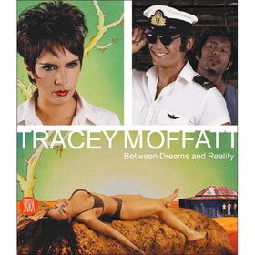 Tracey Moffat: Between Dreams and Reality