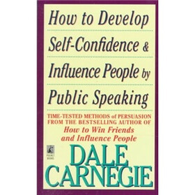 How to Develop Self Confidence and Influence People by: Public Speaking