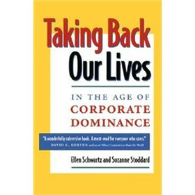 Taking Back Our Lives in the Age of Corporate Dominance