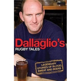 Dallaglio's Rugby Tales: Legendary Stories of Blood，Sweat and Beers