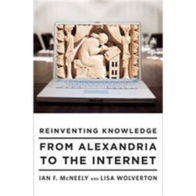 Reinventing Knowledge: From Alexandria to the Internet