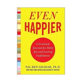Even Happier: A Gratitude Journal for Daily Joy and Lasting Fulfillment