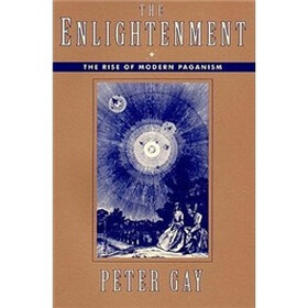 The Enlightenment Vol 1: The Rise of Modern Paganism