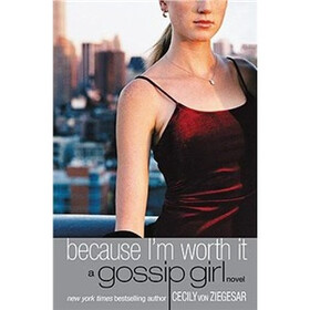Gossip Girl #4: Because I'm Worth it