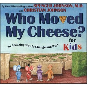 WHO MOVED MY CHEESE? For Kids